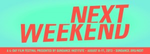 Next Weekend, new film festival to launch in Los Angeles in August by the Sundance Film Festival.