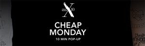 Cheap Monday's 10-minute pop-up retail October 10th to give away 10,000 pairs of denim for free pumps-up it's social media currency.